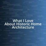 What I Love About Historic Home Architecture