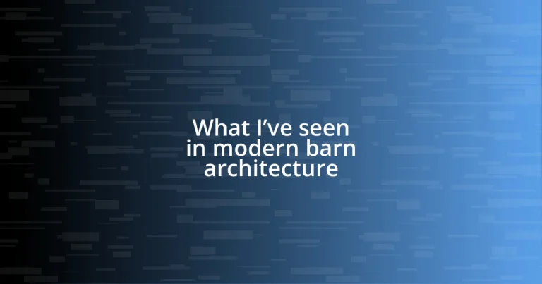 What I’ve seen in modern barn architecture