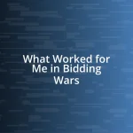 What Worked for Me in Bidding Wars