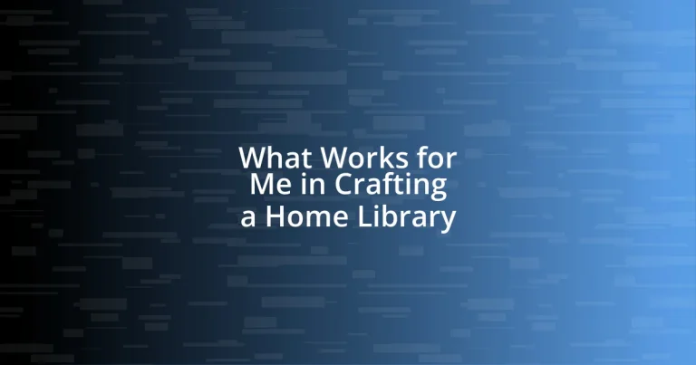 What Works for Me in Crafting a Home Library