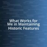 What Works for Me in Maintaining Historic Features