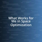 What Works for Me in Space Optimization