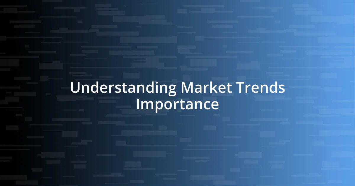 Understanding Market Trends Importance