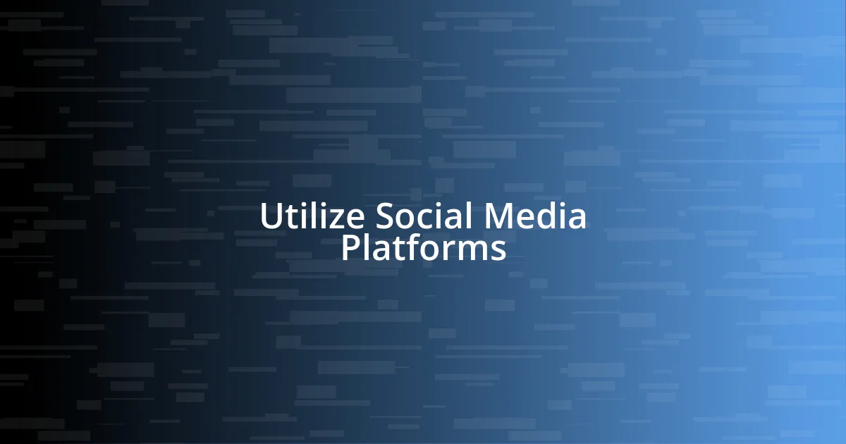 Utilize Social Media Platforms