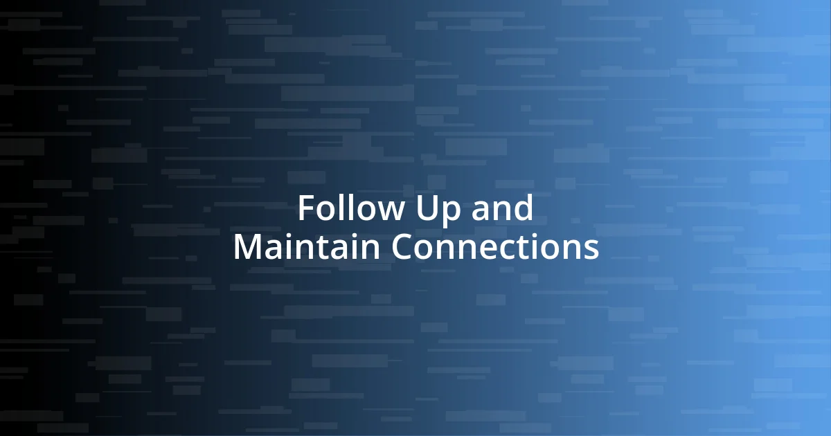 Follow Up and Maintain Connections