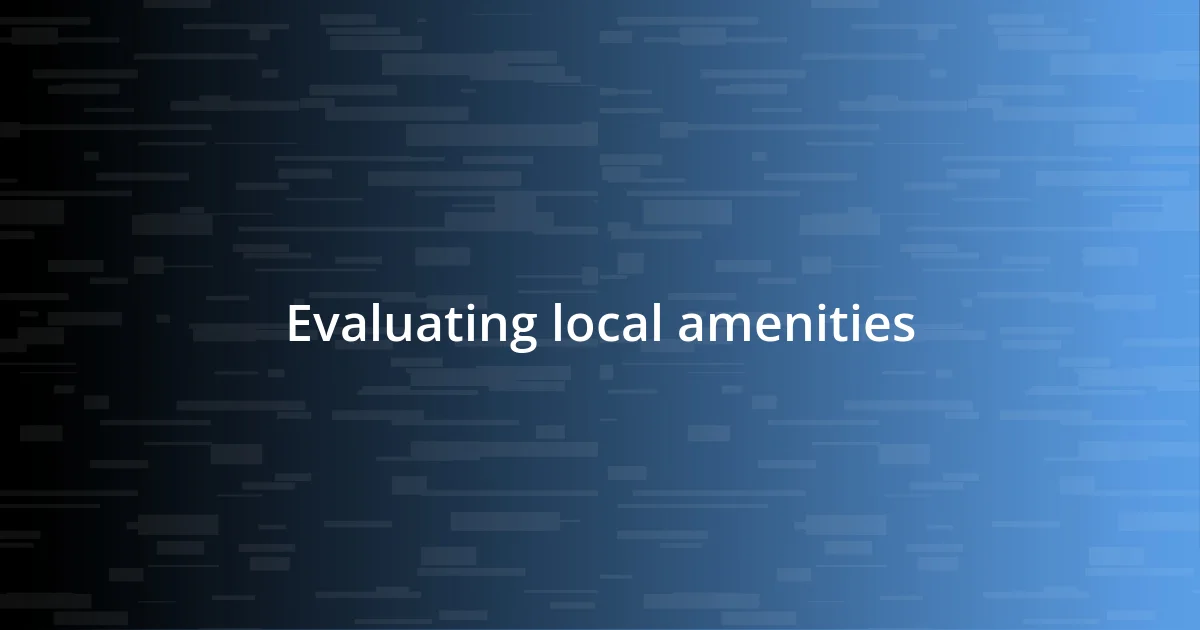 Evaluating local amenities