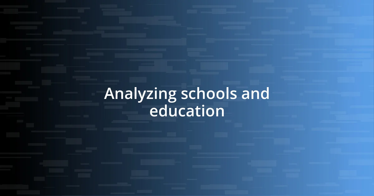 Analyzing schools and education