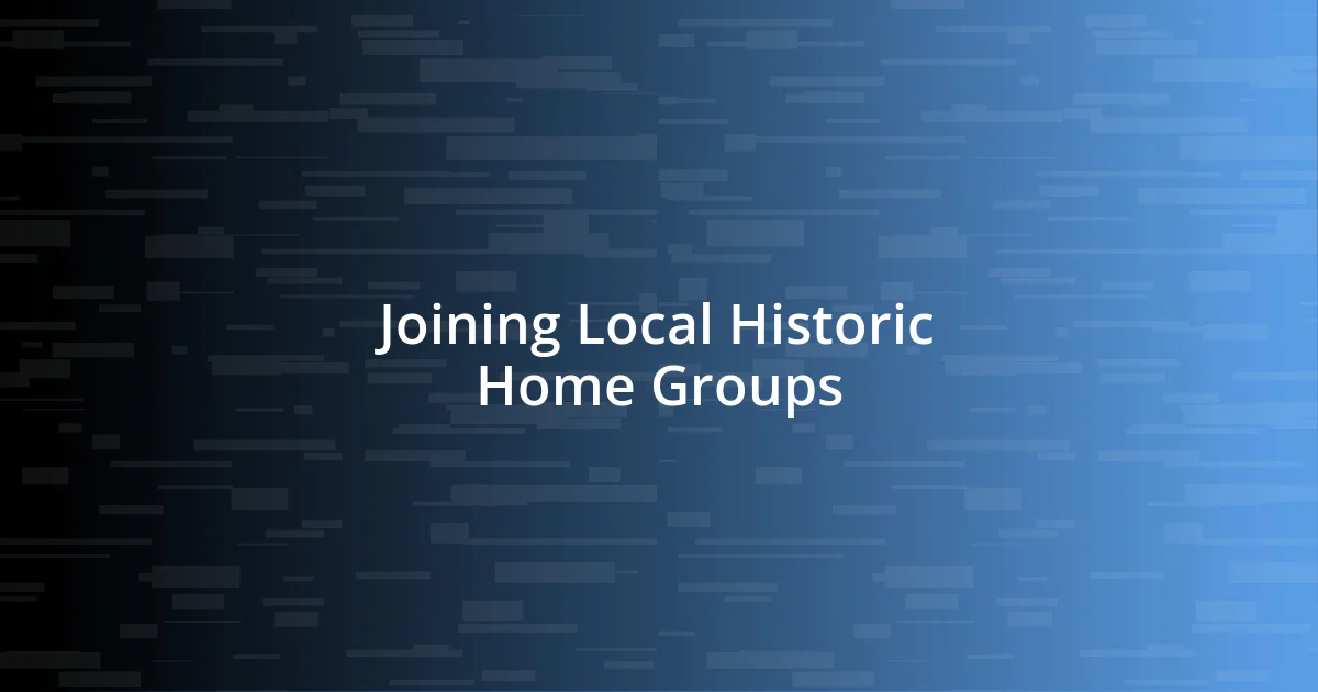 Joining Local Historic Home Groups