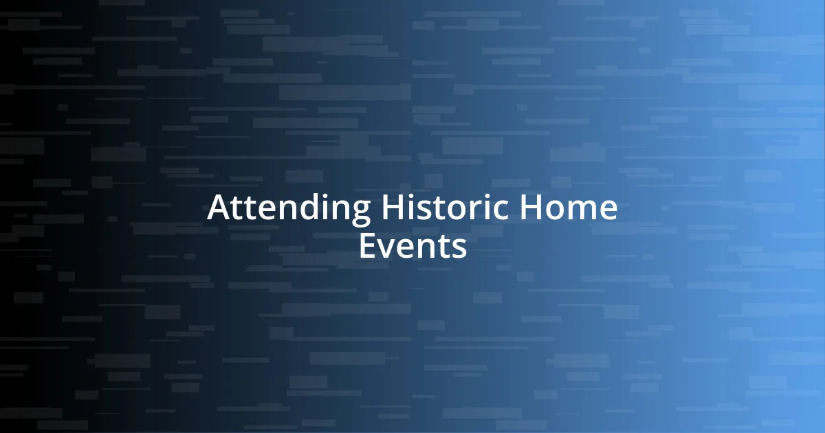 Attending Historic Home Events