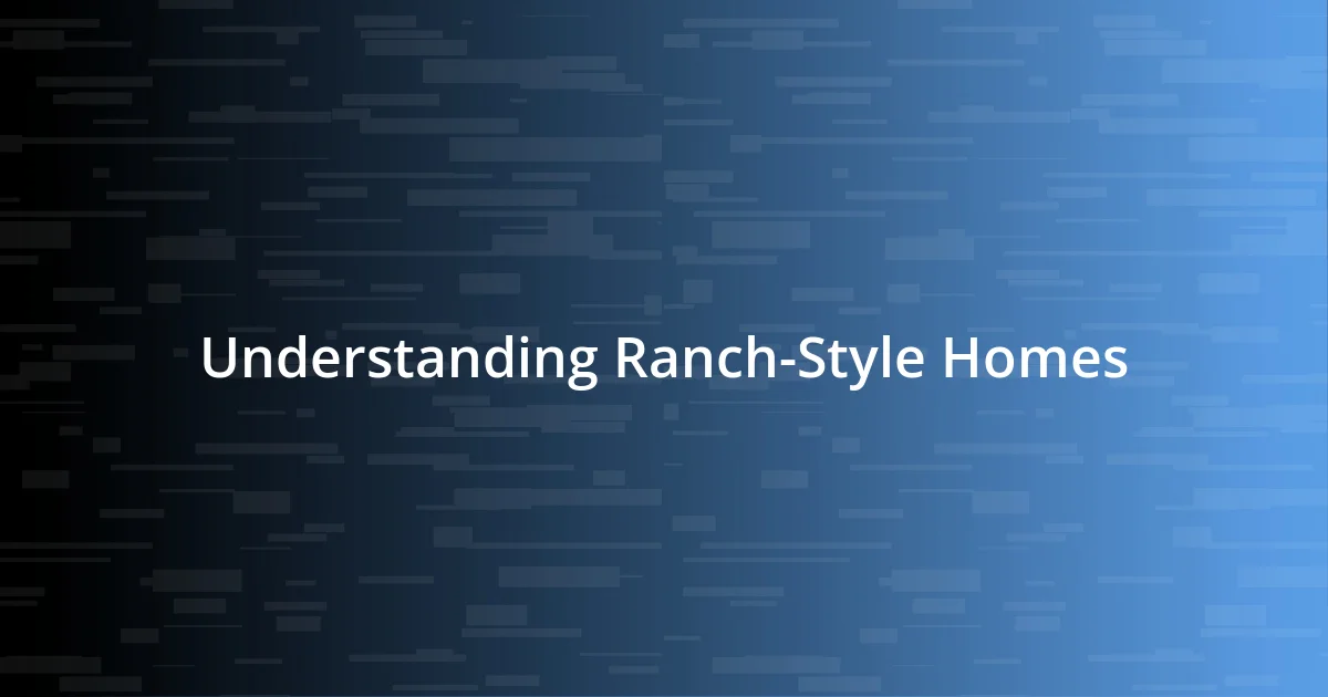 Understanding Ranch-Style Homes