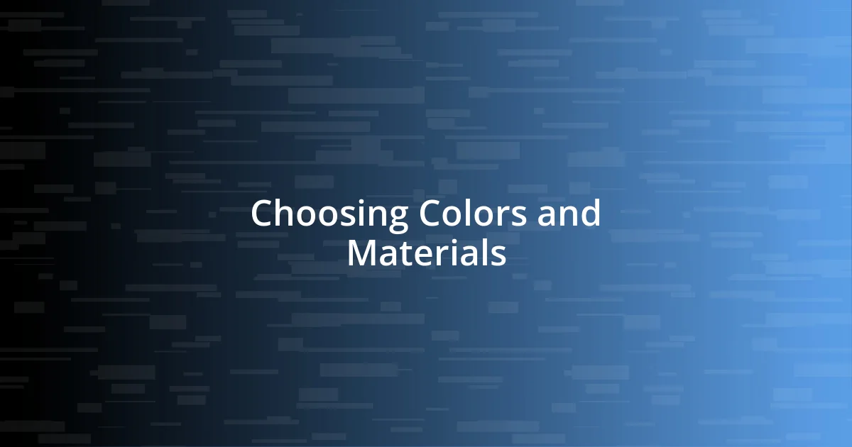 Choosing Colors and Materials