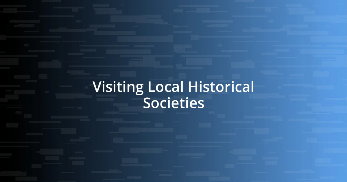 Visiting Local Historical Societies