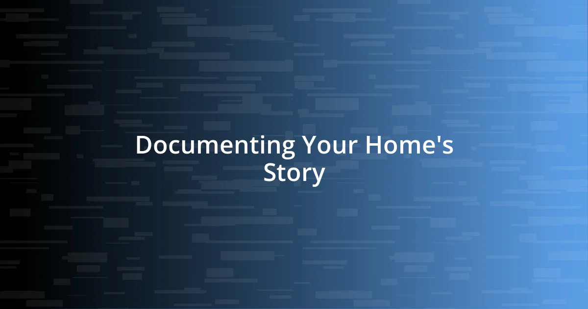 Documenting Your Home