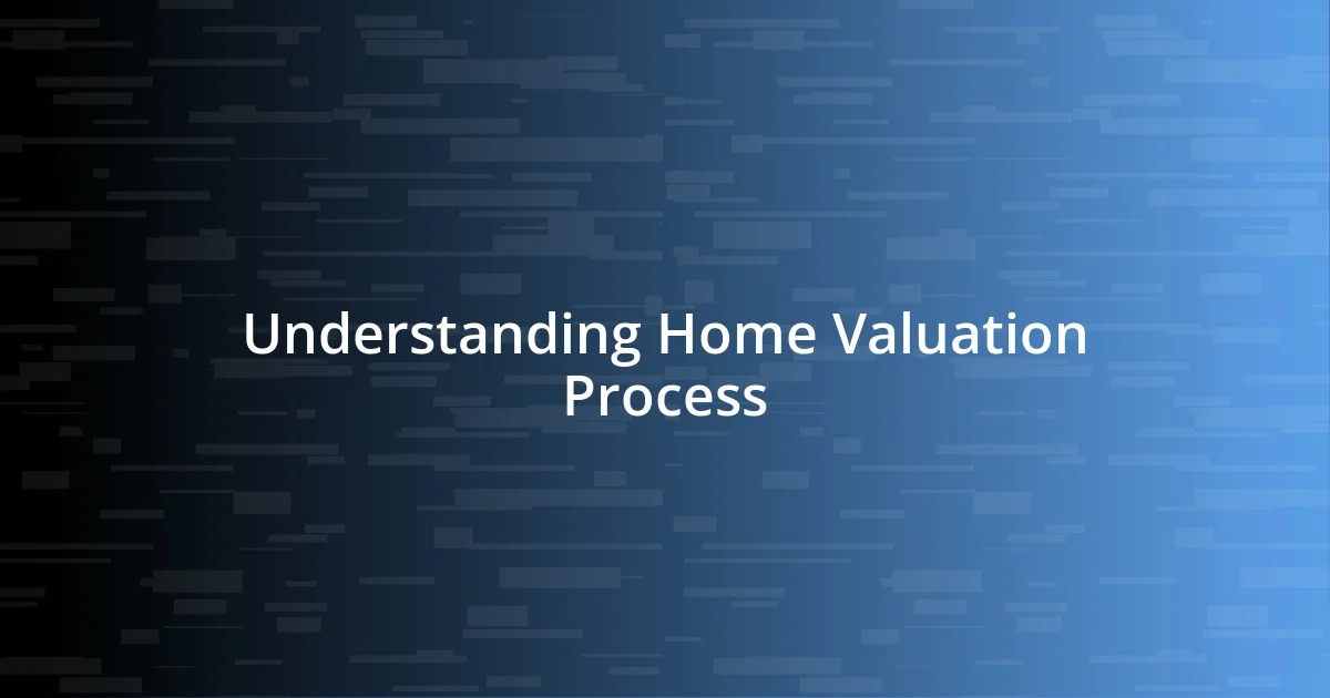 Understanding Home Valuation Process