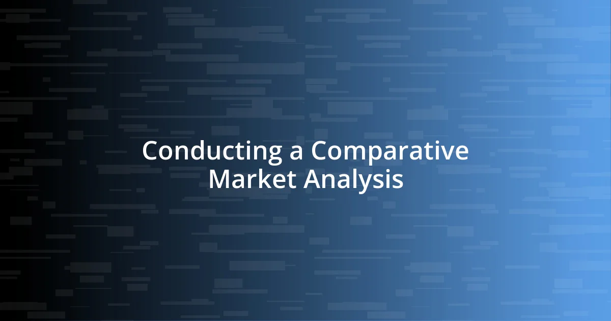 Conducting a Comparative Market Analysis