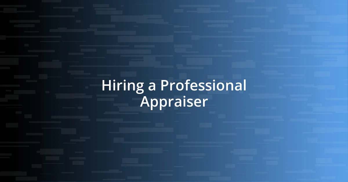 Hiring a Professional Appraiser