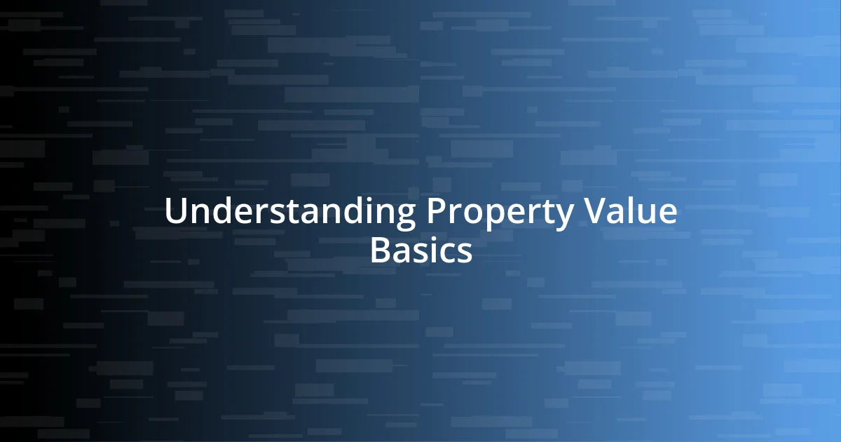 Understanding Property Value Basics