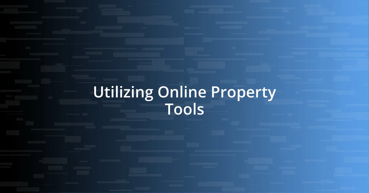 Utilizing Online Property Tools