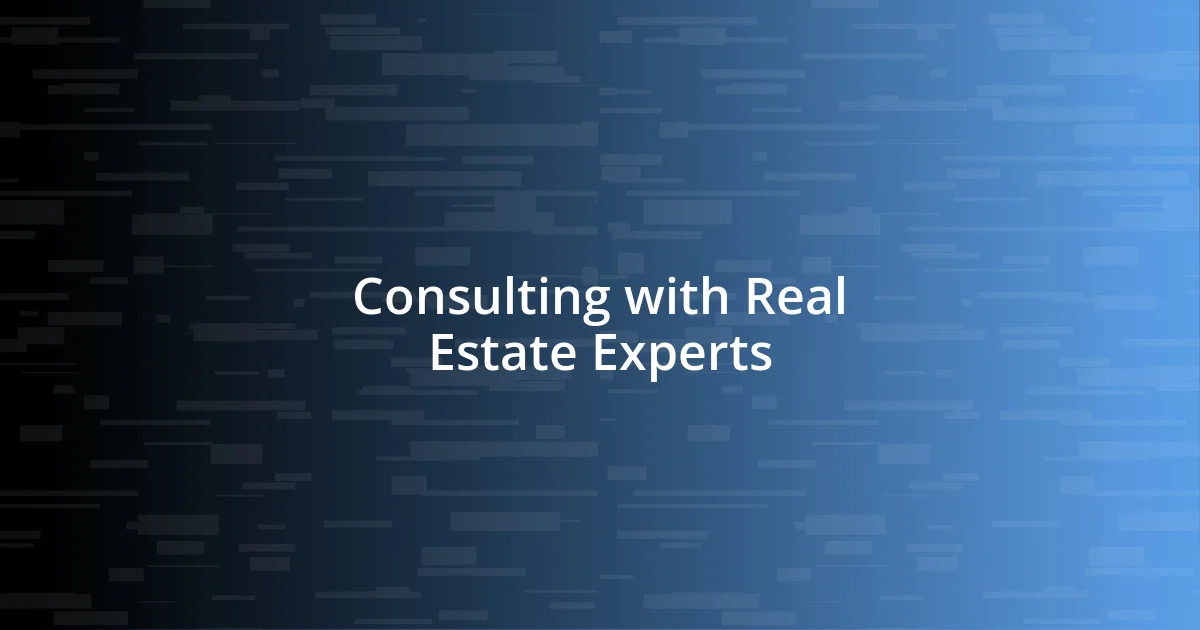 Consulting with Real Estate Experts