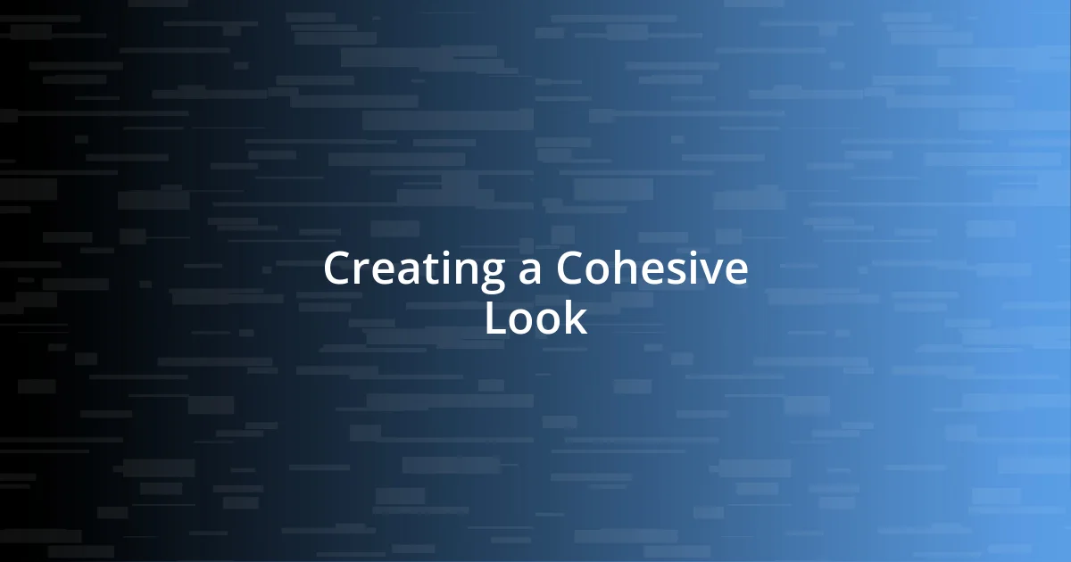 Creating a Cohesive Look