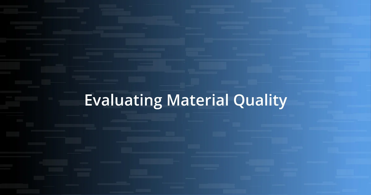 Evaluating Material Quality