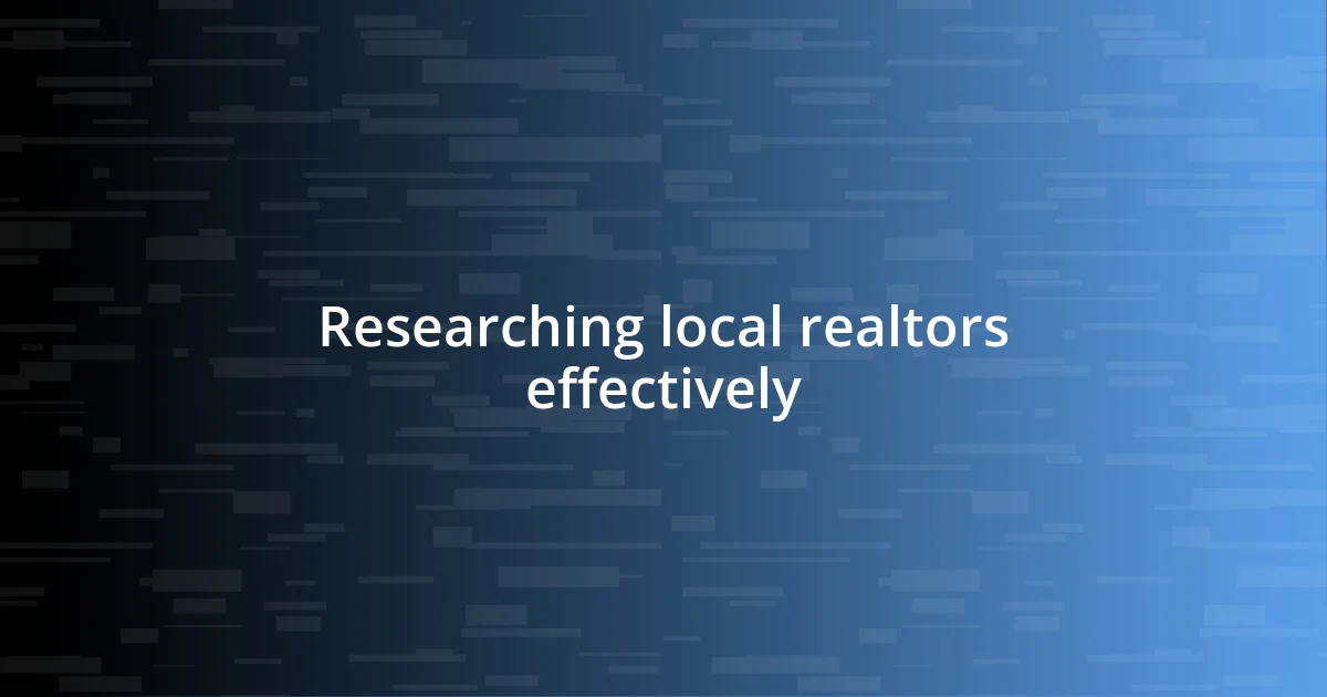 Researching local realtors effectively