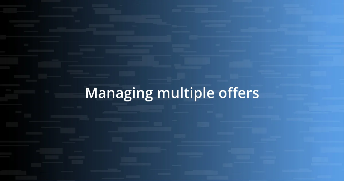 Managing multiple offers