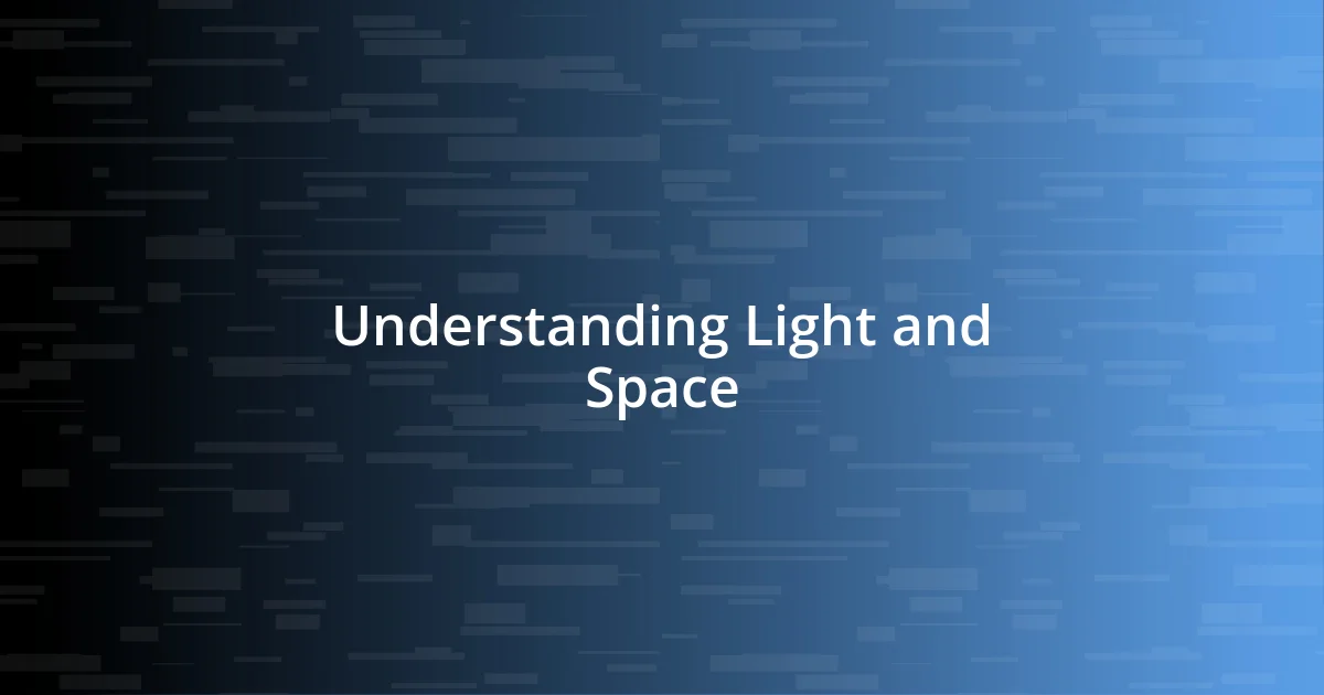 Understanding Light and Space