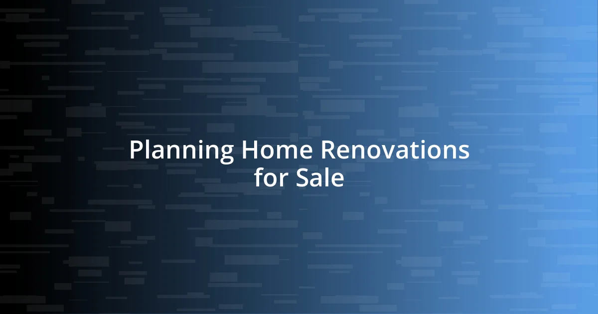 Planning Home Renovations for Sale