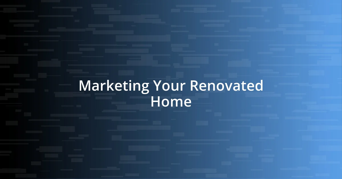 Marketing Your Renovated Home