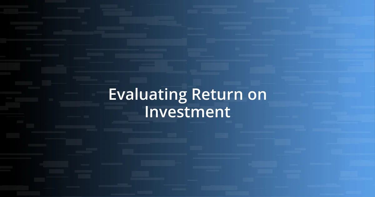 Evaluating Return on Investment