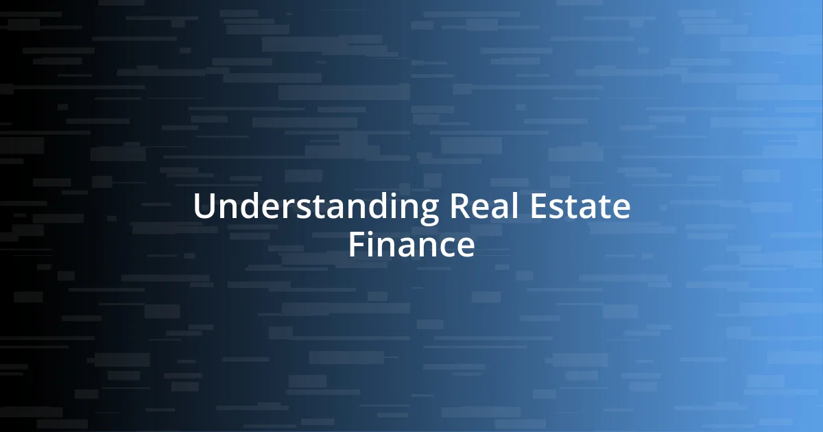 Understanding Real Estate Finance