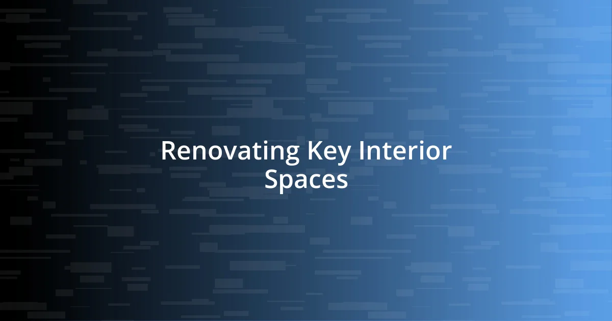 Renovating Key Interior Spaces