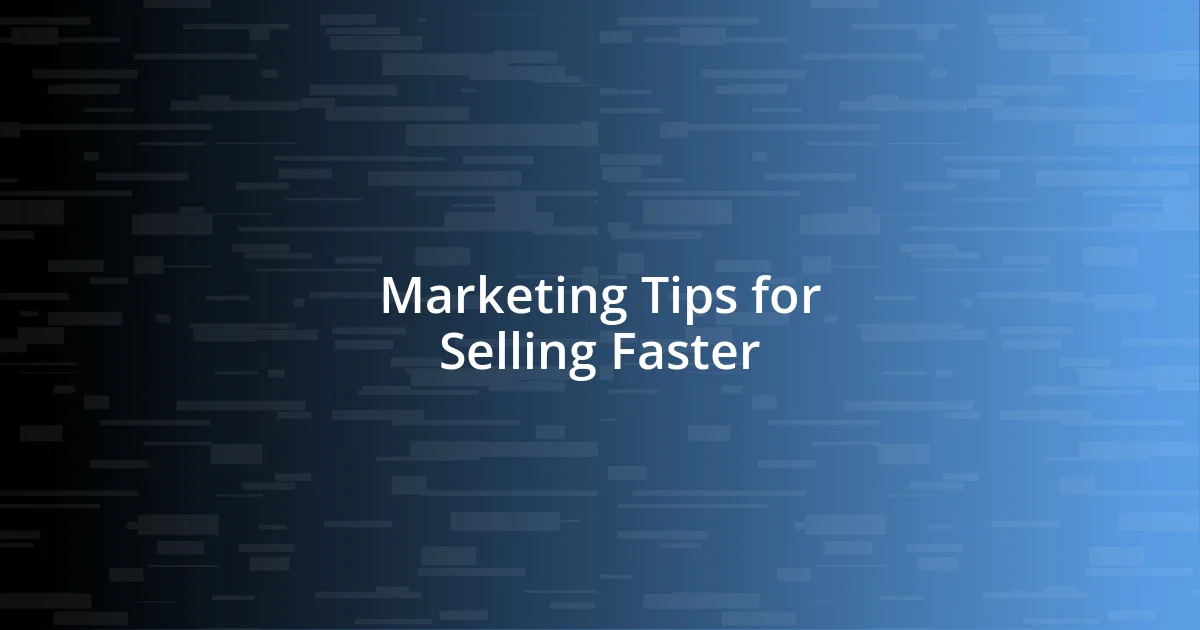 Marketing Tips for Selling Faster