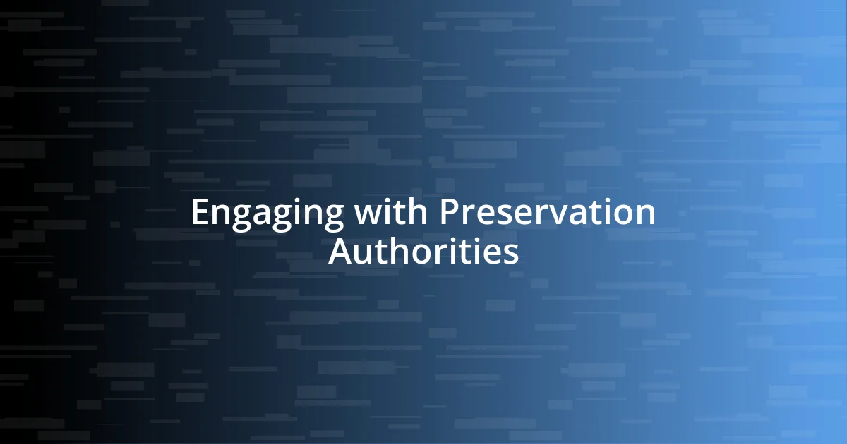 Engaging with Preservation Authorities