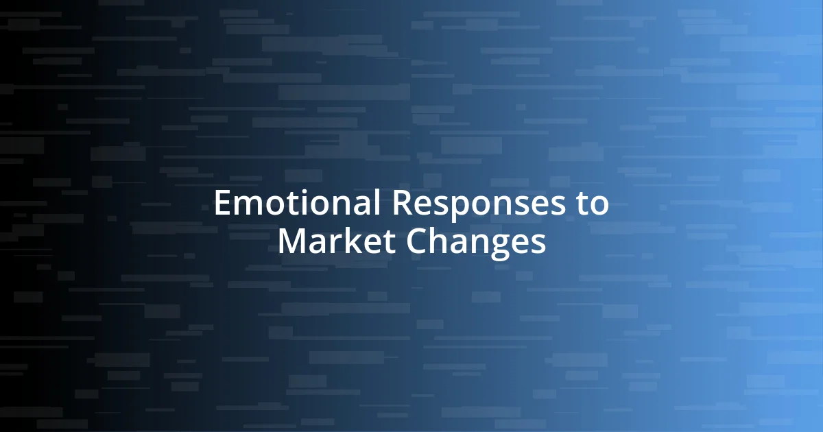 Emotional Responses to Market Changes