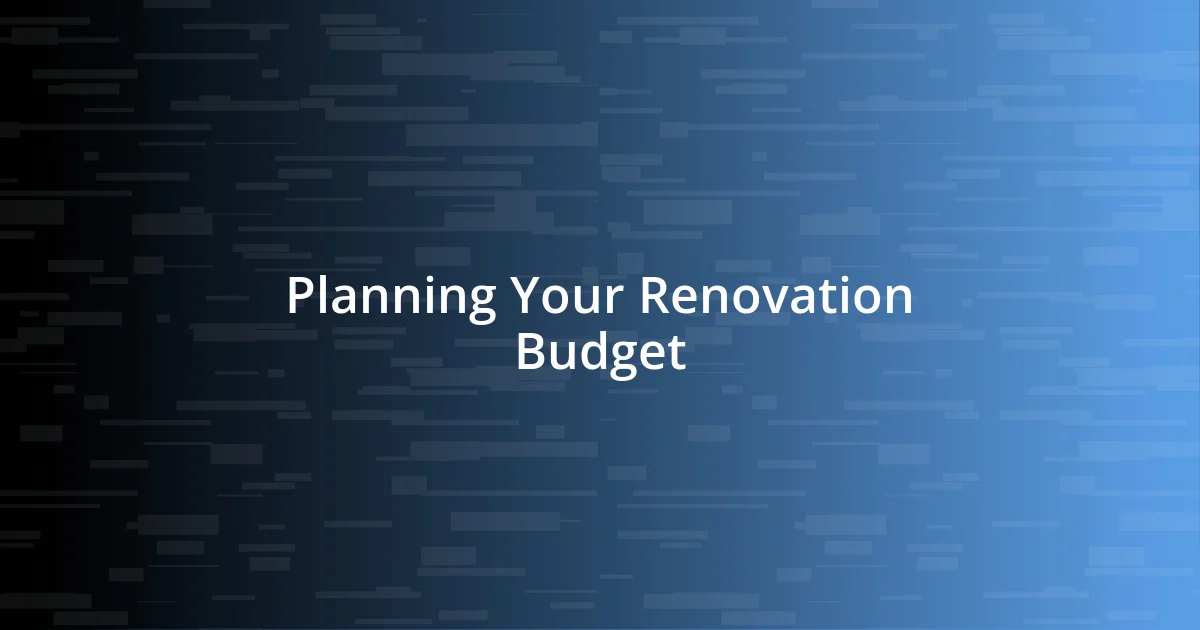 Planning Your Renovation Budget