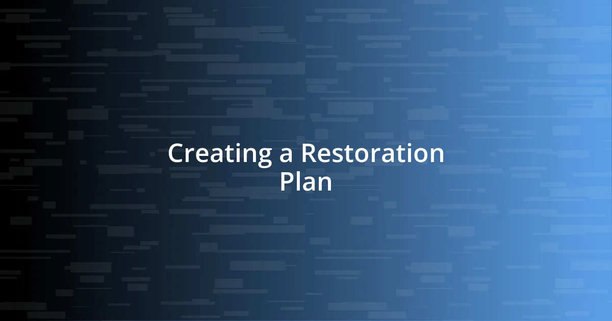 Creating a Restoration Plan