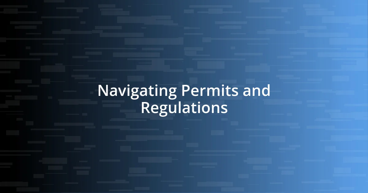 Navigating Permits and Regulations