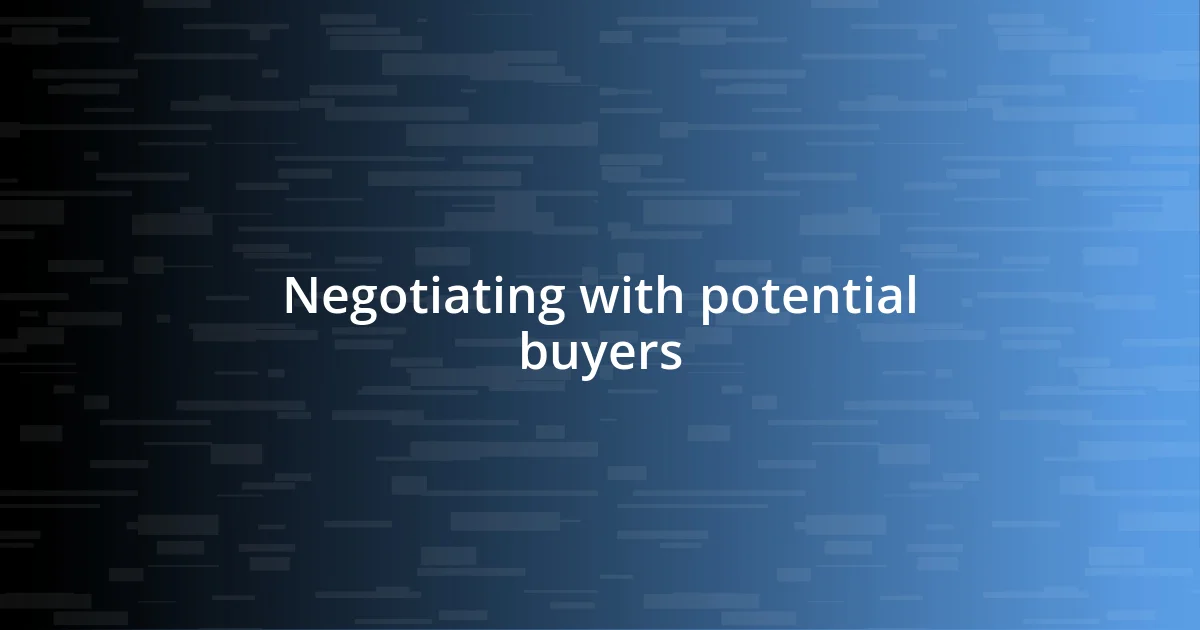 Negotiating with potential buyers