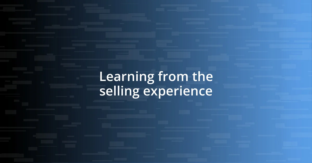 Learning from the selling experience