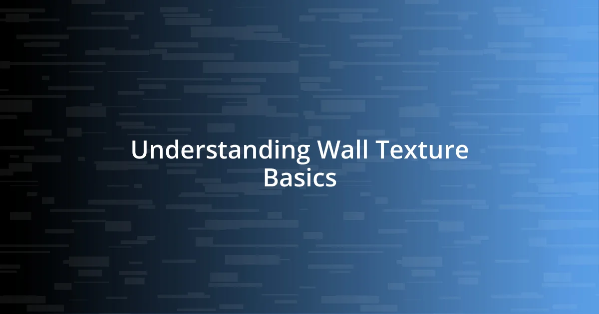 Understanding Wall Texture Basics