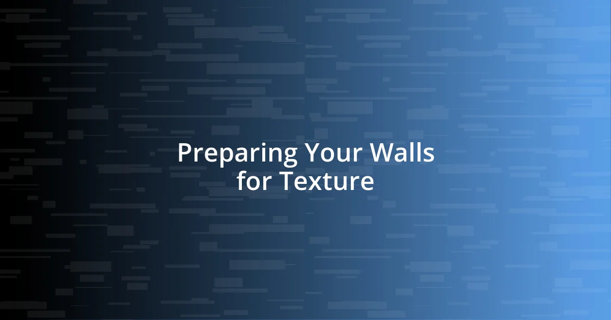 Preparing Your Walls for Texture