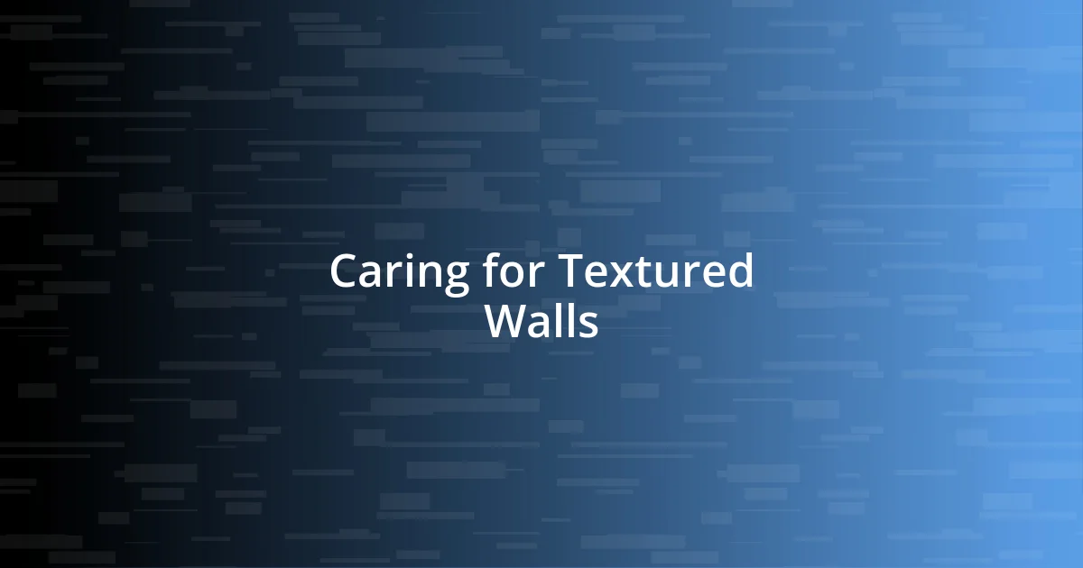 Caring for Textured Walls