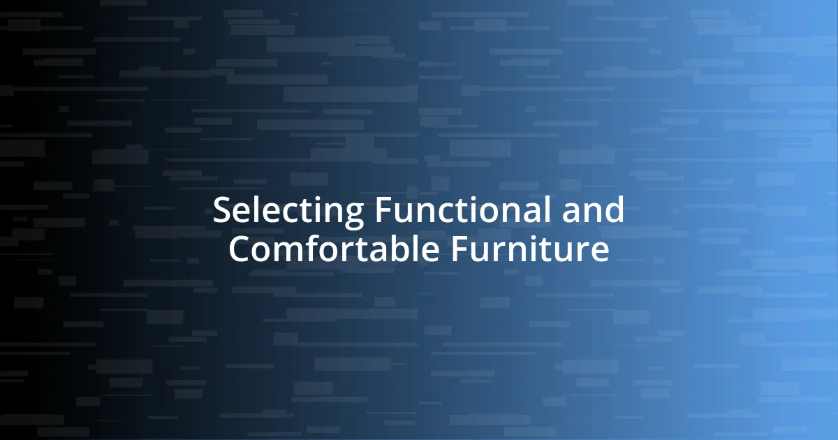 Selecting Functional and Comfortable Furniture