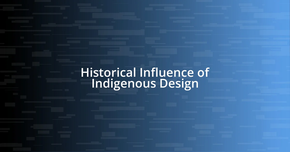 Historical Influence of Indigenous Design