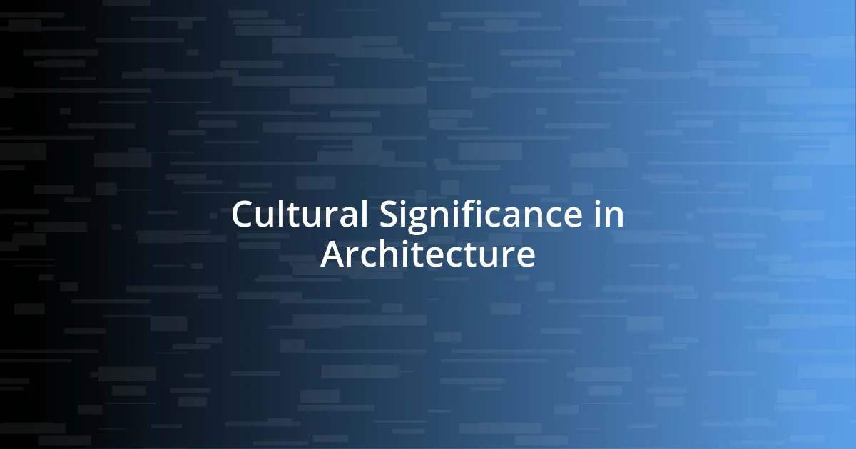 Cultural Significance in Architecture