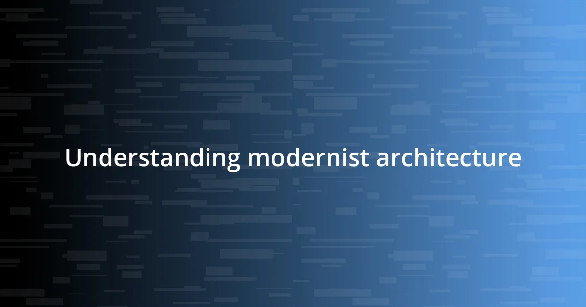 Understanding modernist architecture