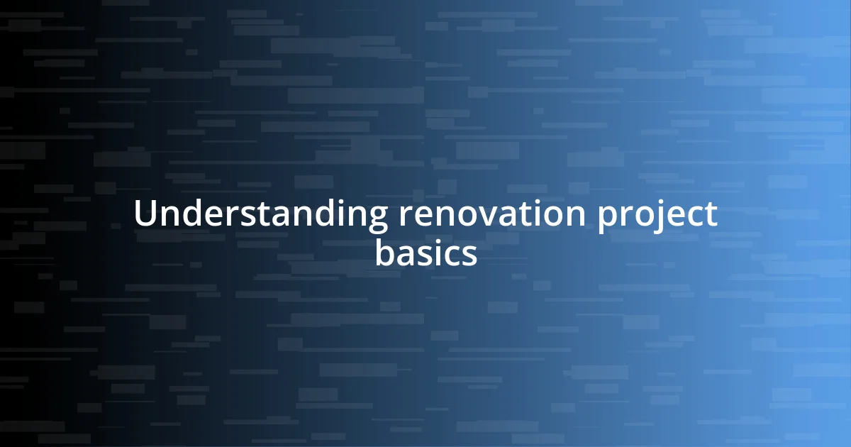 Understanding renovation project basics