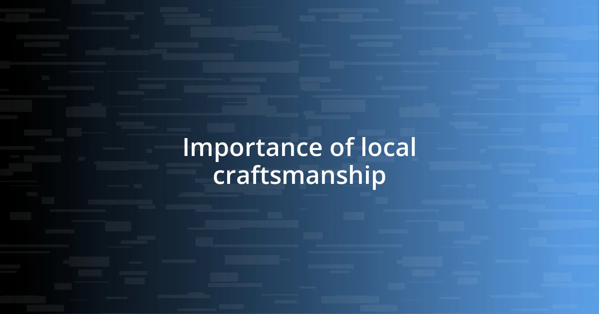 Importance of local craftsmanship